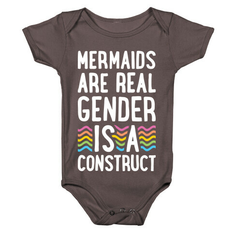 Mermaids Are Real Gender Is A Construct Baby One-Piece
