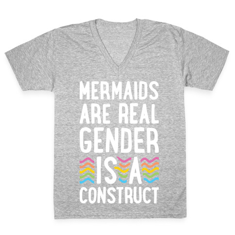 Mermaids Are Real Gender Is A Construct V-Neck Tee Shirt