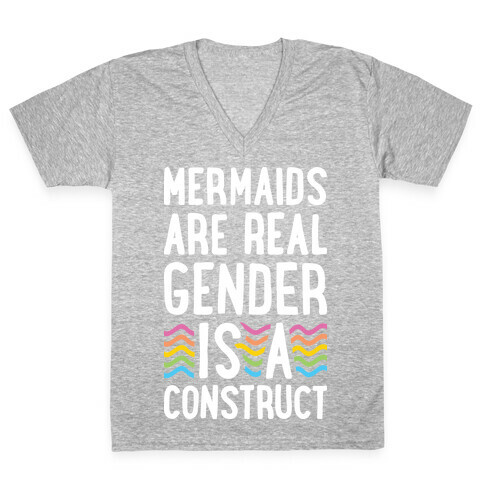 Mermaids Are Real Gender Is A Construct V-Neck Tee Shirt
