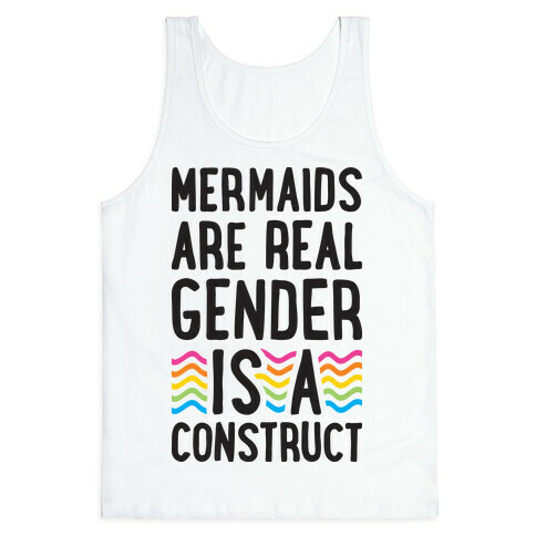 Mermaids Are Real Gender Is A Construct Tank Top