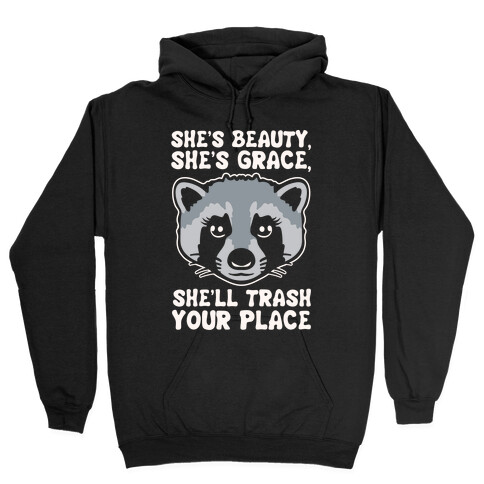 She's Beauty She's Grace She'll Trash Your Place White Print Hooded Sweatshirt