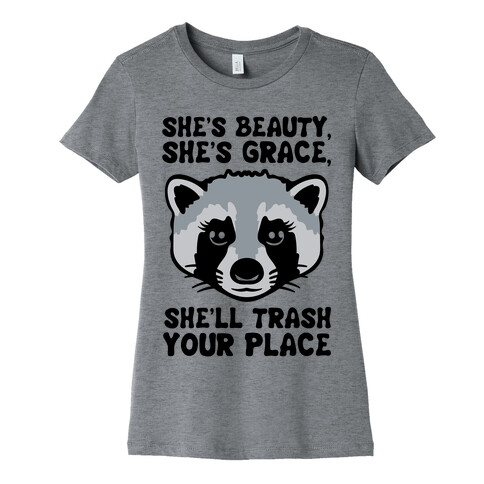 She's Beauty She's Grace She'll Trash Your Place Womens T-Shirt