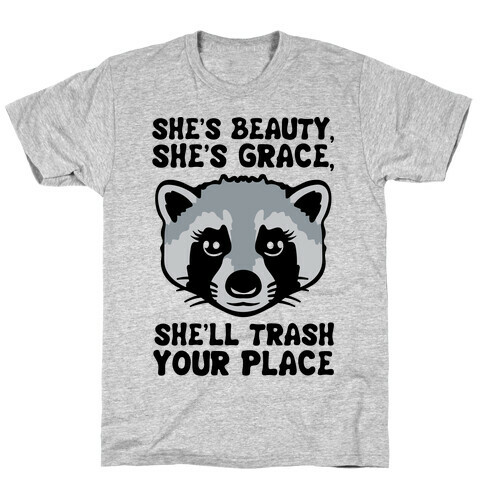 She's Beauty She's Grace She'll Trash Your Place T-Shirt