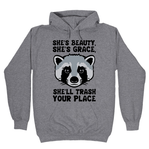 She's Beauty She's Grace She'll Trash Your Place Hooded Sweatshirt