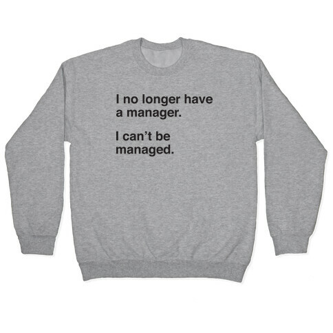 I Can't Be Managed Pullover