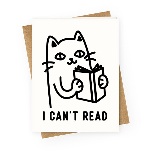 I Can't Read Cat Greeting Card