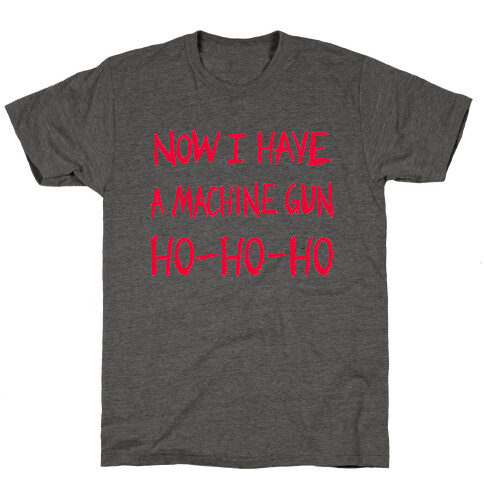 Now I Have a Machine-gun (Die Hard Christmas)  T-Shirt