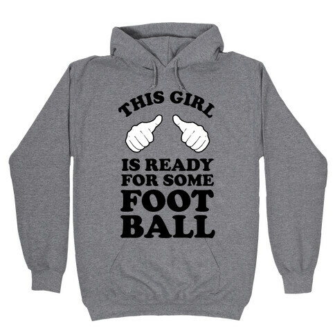 This Girl is Ready for Some Football Hooded Sweatshirt