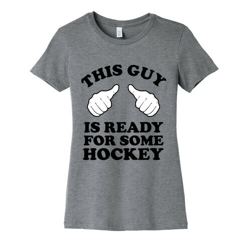 This Guy is Ready for Some Hockey Womens T-Shirt