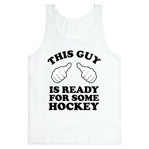 This Guy is Ready for Some Hockey Tank Top