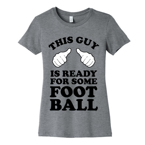 This Guy is Ready for Some Football Womens T-Shirt