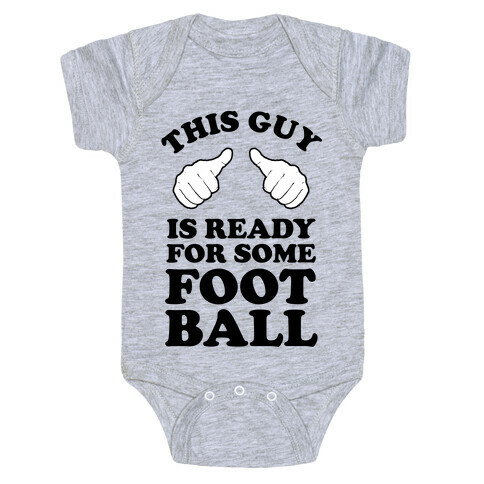 This Guy is Ready for Some Football Baby One-Piece