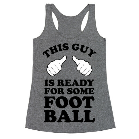 This Guy is Ready for Some Football Racerback Tank Top