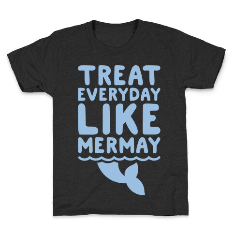 Treat Everyday Like Mermay White Print Kids T-Shirt