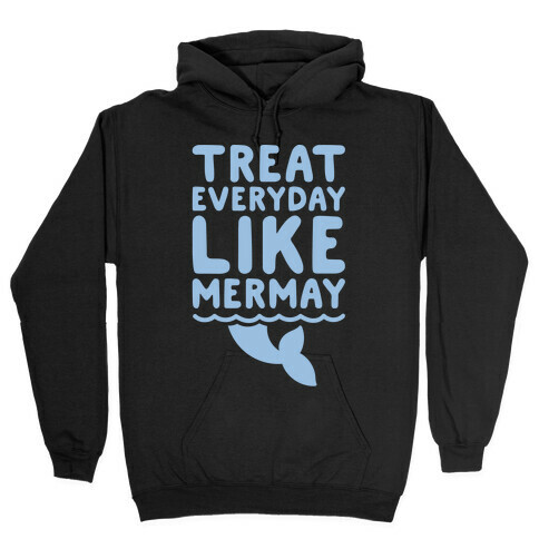 Treat Everyday Like Mermay White Print Hooded Sweatshirt