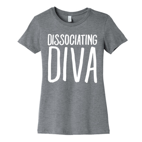 Dissociating Diva White Print Womens T-Shirt