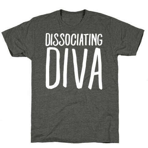 Dissociating Diva White Print T-Shirt