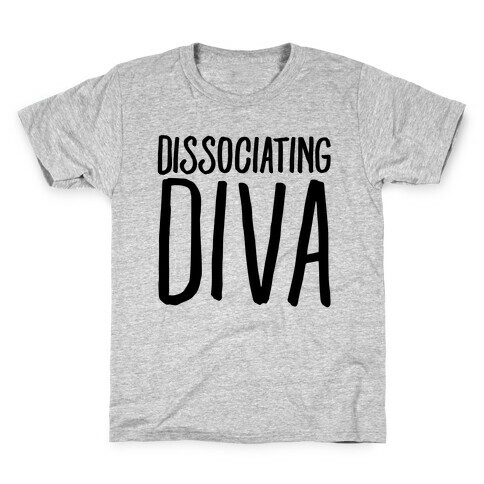 Dissociating Diva  Kids T-Shirt