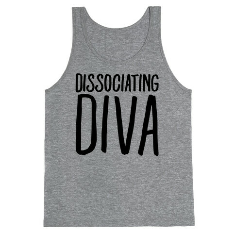 Dissociating Diva  Tank Top