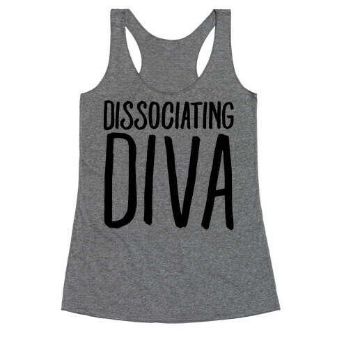 Dissociating Diva  Racerback Tank Top