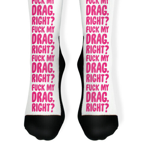 F*** My Drag, Right? Sock