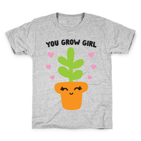 You Grow Girl Kids T-Shirt