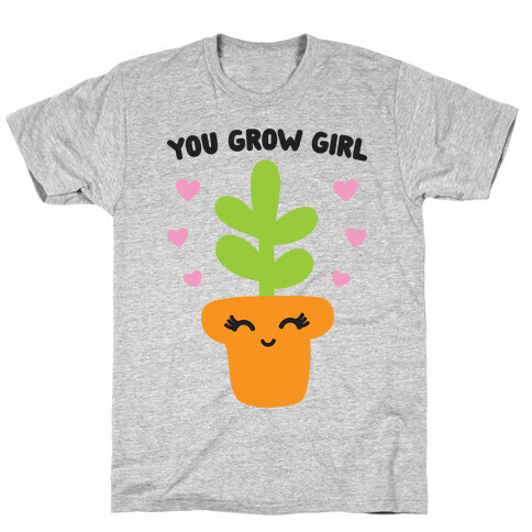 You Grow Girl T-Shirt