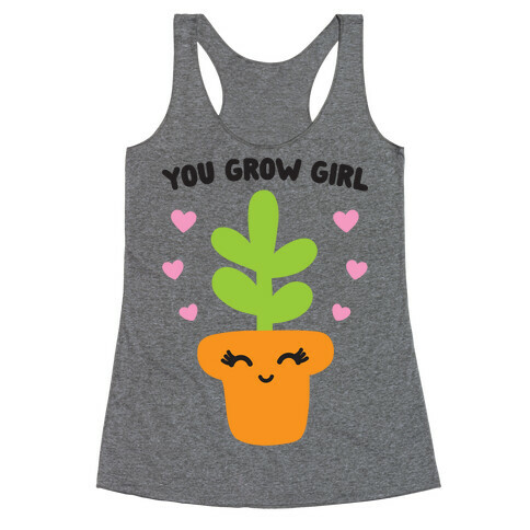 You Grow Girl Racerback Tank Top