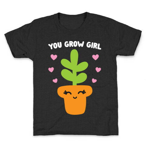 You Grow Girl Kids T-Shirt