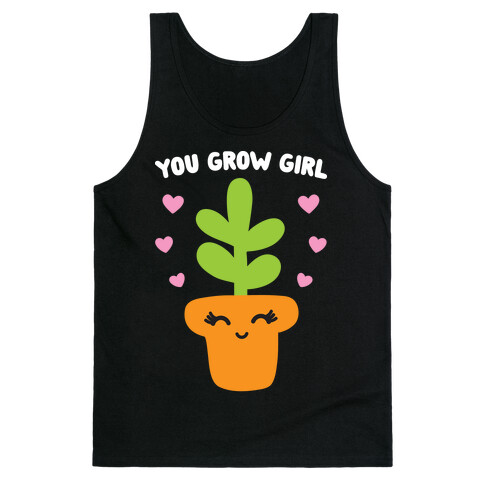 You Grow Girl Tank Top