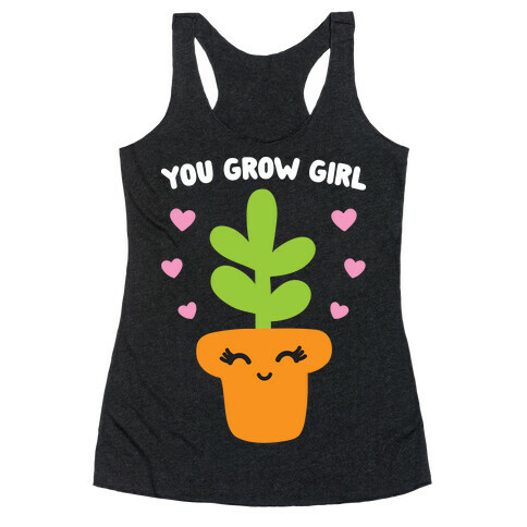 You Grow Girl Racerback Tank Top