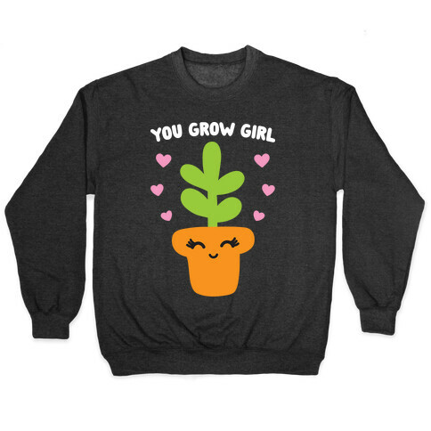 You Grow Girl Pullover