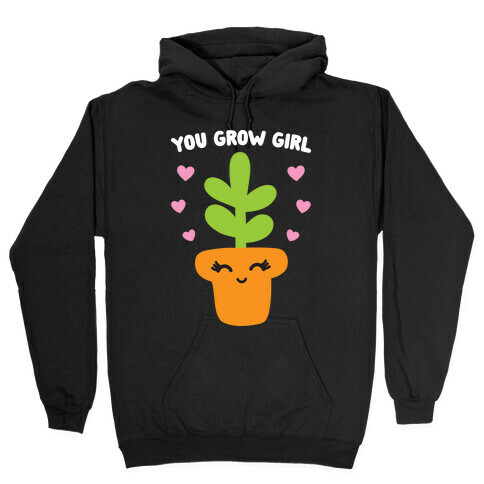 You Grow Girl Hooded Sweatshirt
