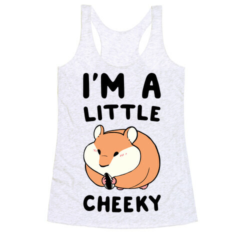 I'm a Little Cheeky Racerback Tank Top