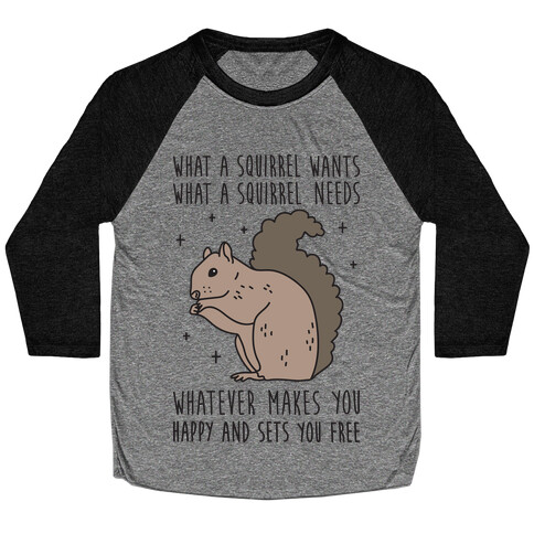 What A Squirrel Wants Baseball Tee