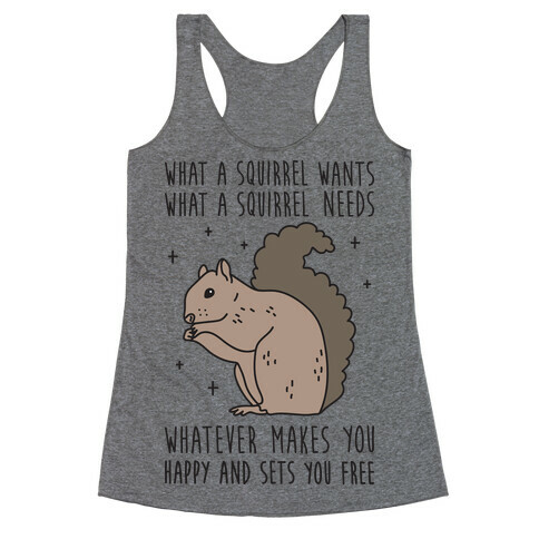 What A Squirrel Wants Racerback Tank Top
