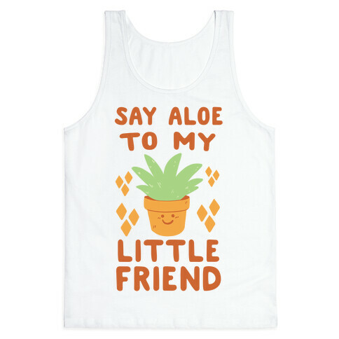 Say Aloe to my Little Friend Tank Top