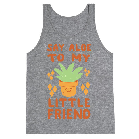 Say Aloe to my Little Friend Tank Top
