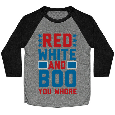 Red, White and Boo, You Whore Baseball Tee