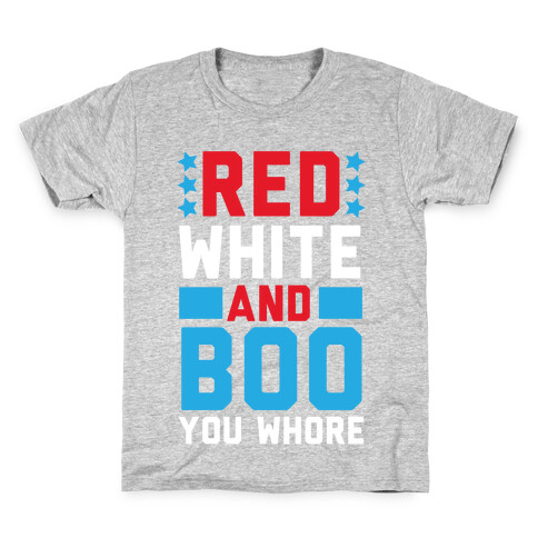 Red, White and Boo, You Whore Kids T-Shirt