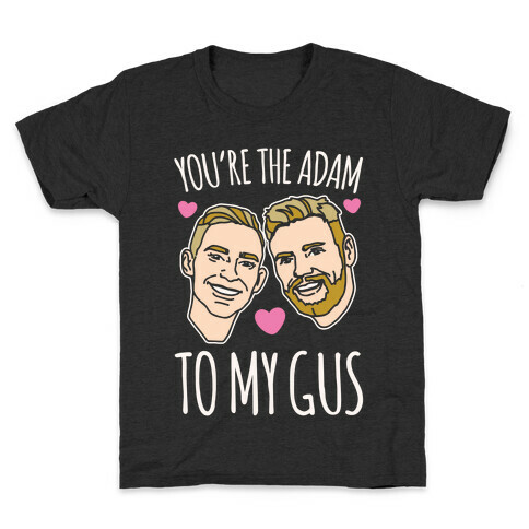 You're The Adam To My Gus White Print Kids T-Shirt
