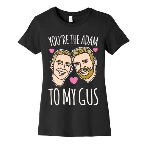 You're The Adam To My Gus White Print Womens T-Shirt