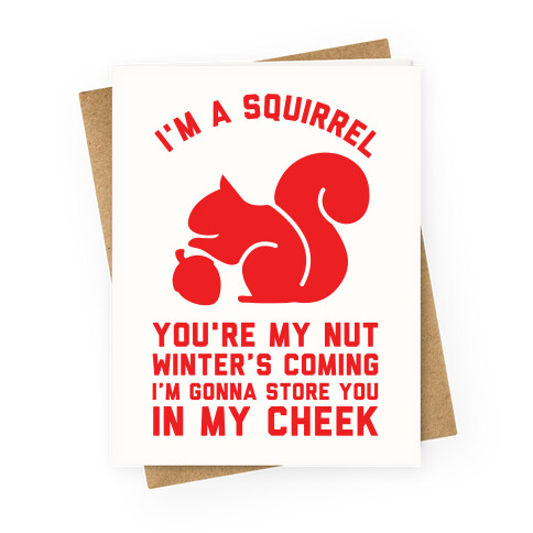 I'm a Squirrel You're My Nut Greeting Card