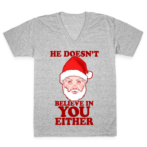 He Doesn't Believe In You Either V-Neck Tee Shirt