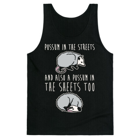 Possum In The Streets and Also A Possum In The Sheets White Print Tank Top