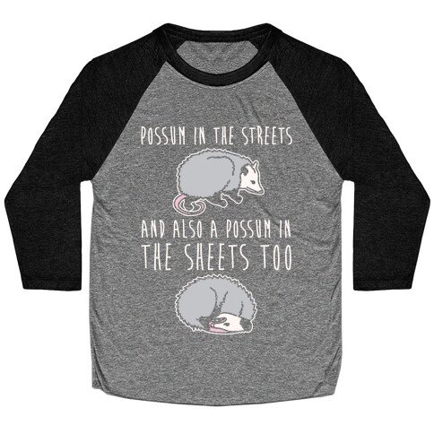 Possum In The Streets and Also A Possum In The Sheets White Print Baseball Tee