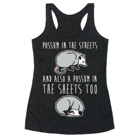 Possum In The Streets and Also A Possum In The Sheets White Print Racerback Tank Top