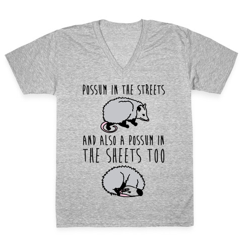 Possum In The Streets and Also A Possum In The Sheets  V-Neck Tee Shirt