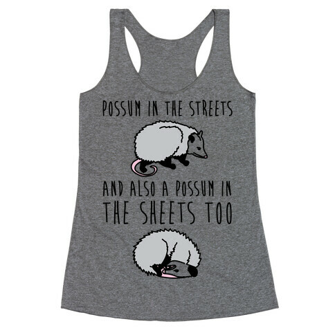 Possum In The Streets and Also A Possum In The Sheets  Racerback Tank Top