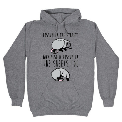 Possum In The Streets and Also A Possum In The Sheets  Hooded Sweatshirt